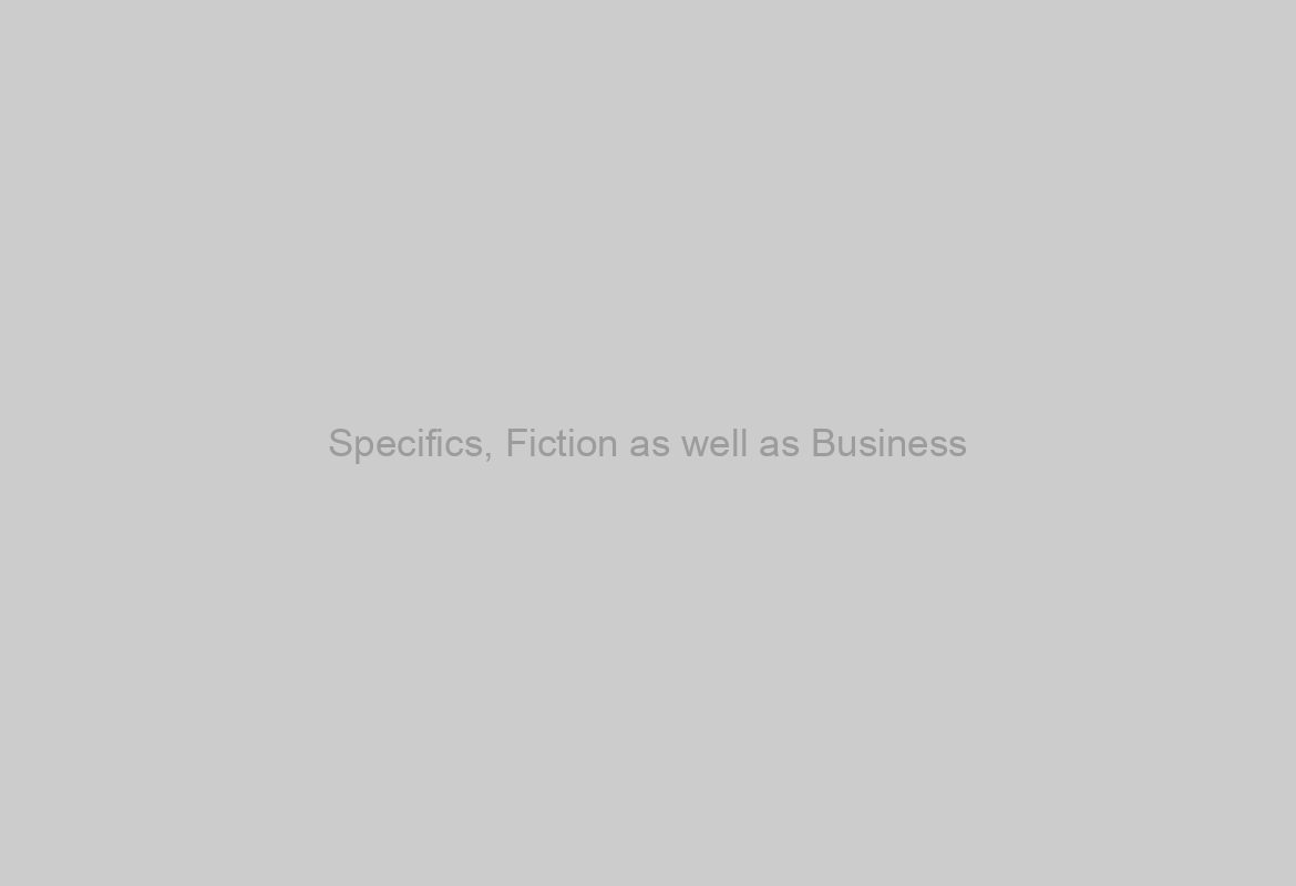 Specifics, Fiction as well as Business